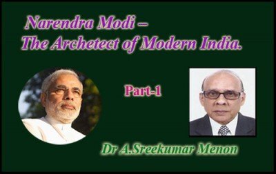 Narendra Modi – The Archetect of Modern India.(Article by Dr A.Sreekumar Menon.)