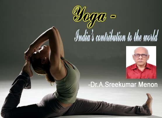 Yoga –India’s contribution to the world (Dr.A.Sreekumar Menon)