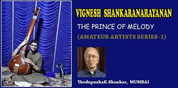 Vignesh  Shankaranarayanan: The prince of melody (Amateur artists- Series-1- Thodupuzha K.Shankar,  MumbaiI)