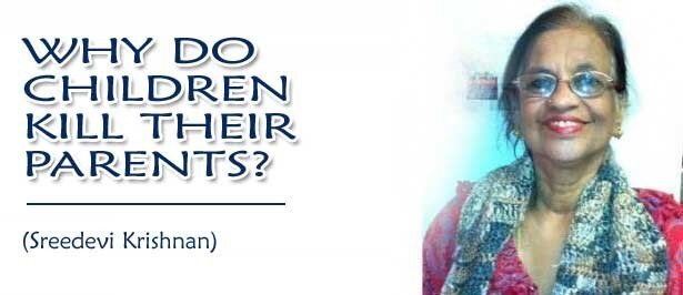 WHY DO CHILDREN KILL THEIR PARENTS? (Sreedevi Krishnan)