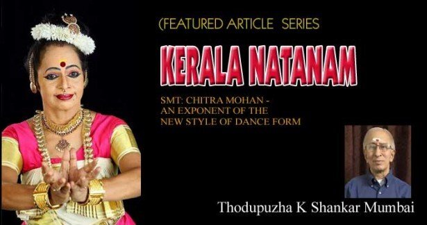 Kerala Natanam: Smt. Chithra Mohan: An exponent of the new style (Thodupuzha K Shankar Mumbai)