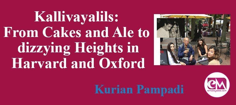 Kallivayalils: From Cakes and Ale to dizzying Heights in Harvard and Oxford(Kurian Pampadi)