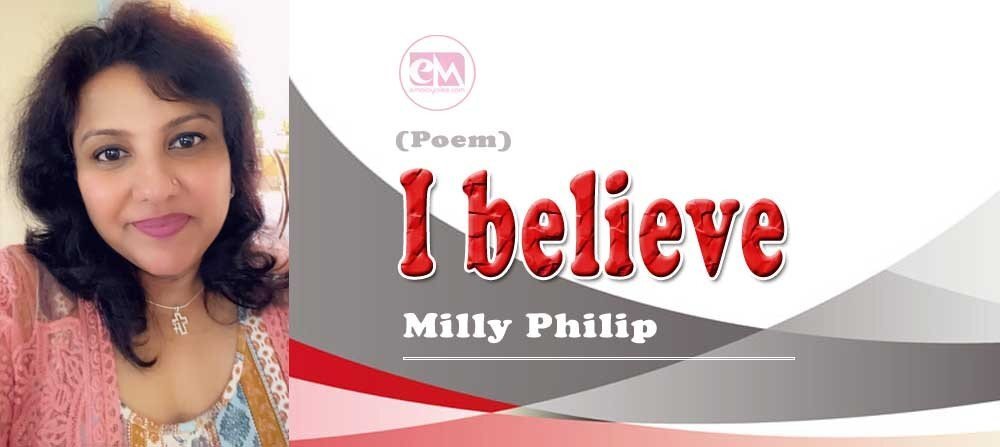I believe (Poem: Milly Philip)