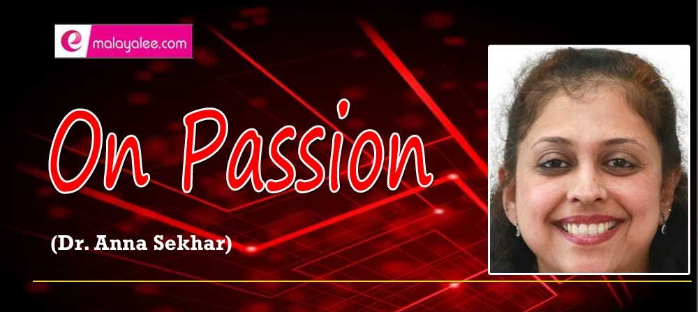On Passion (Dr.Anna Sekhar )