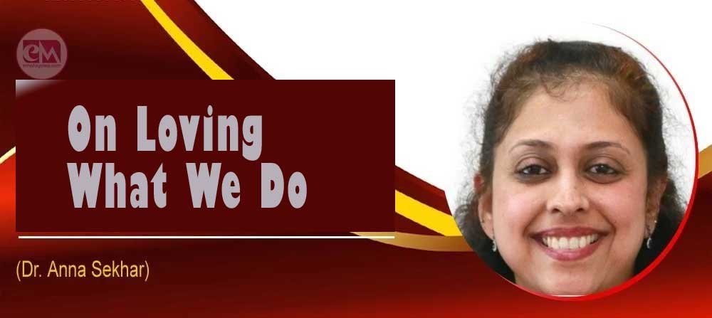 On Loving What We Do (Dr.Anna Sekhar)