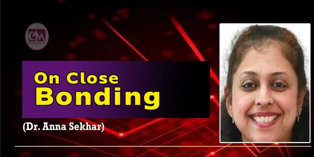 On Close Bonding (Dr.Anna Sekhar)