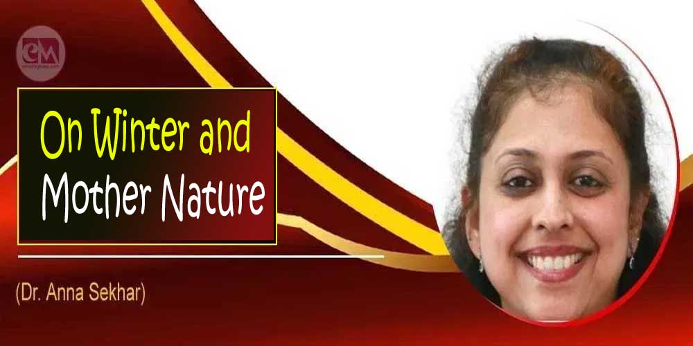 On Winter and Mother Nature (Dr. Anna Sekhar)