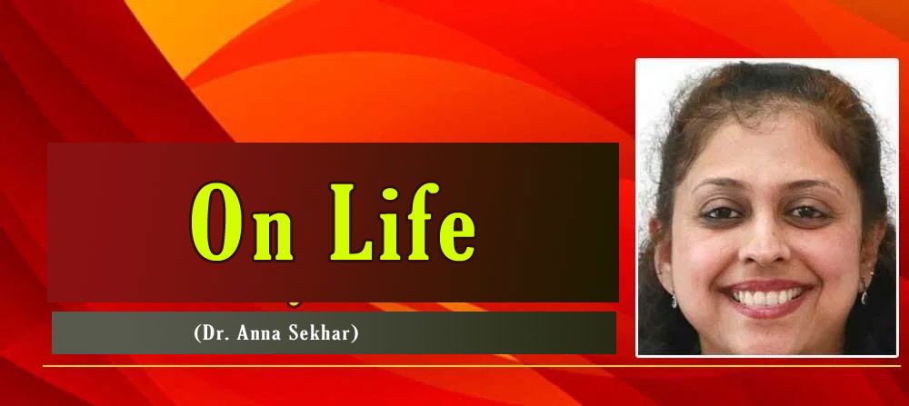 On Life (Dr. Anna Sekhar)