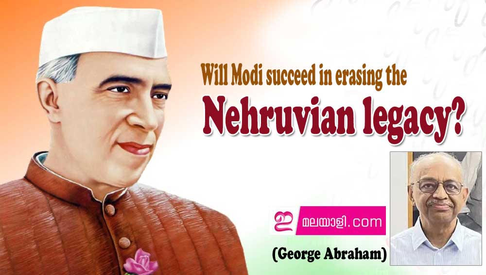 Will Modi succeed in erasing the Nehruvian legacy? (George Abraham)