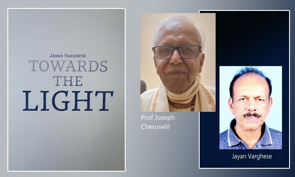 Jayan Varghese’s play ‘Towards The Light’ (A tribute by Prof Joseph Cheruvelil)
