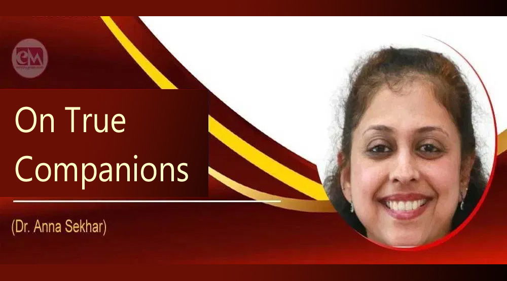 On True Companions (Dr. Anna Sekhar)