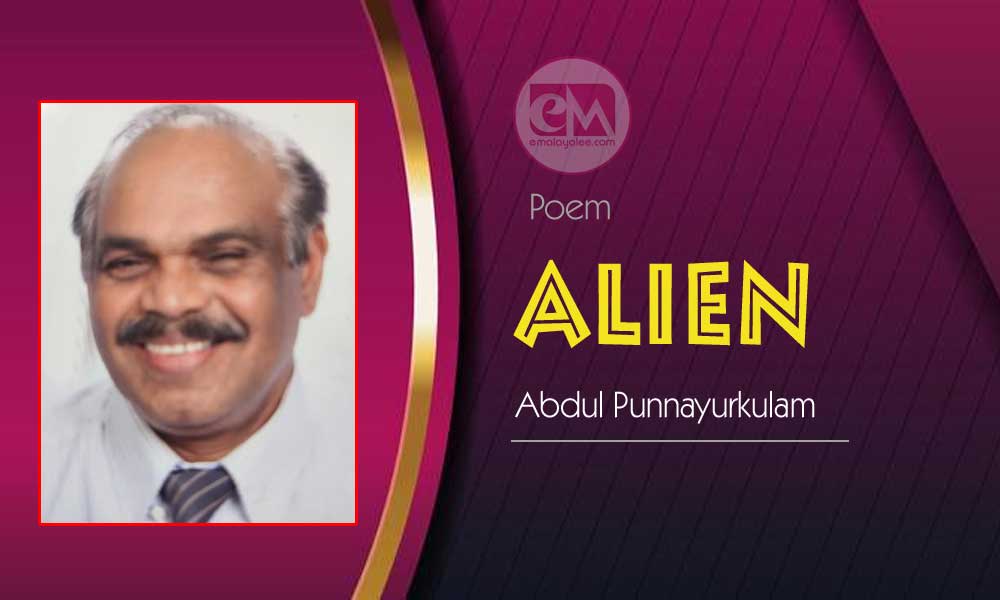 ALIEN (Poem: Abdul Punnayurkulam)