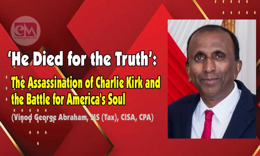 “He Died for the Truth”: The Assassination of Charlie Kirk and the Battle for America's Soul (Vinod George Abraham, MS (Tax), CISA, CPA)