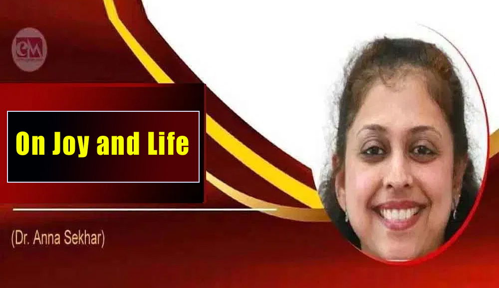 On Joy and Life (Dr. Anna Sekhar)