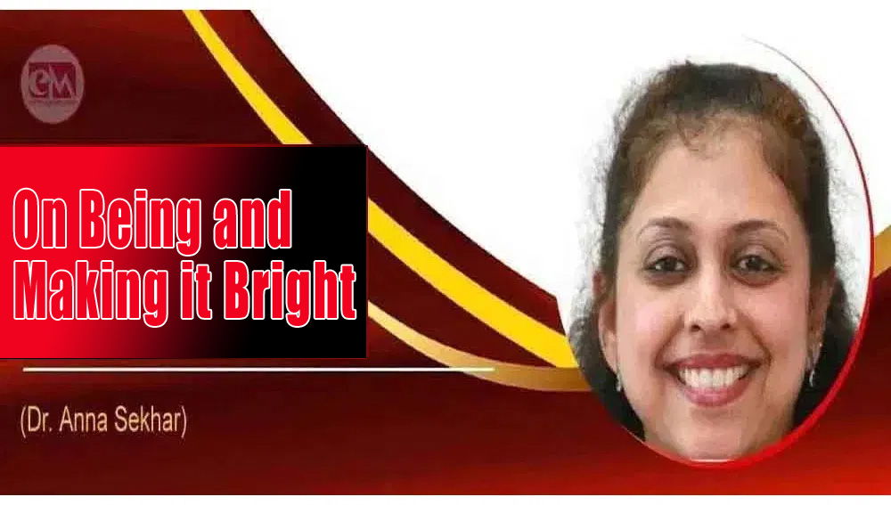 On Being and Making it Bright (Dr. Anna Sekhar)