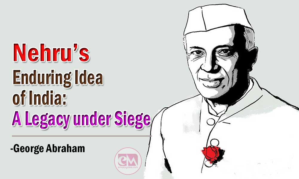 Nehru’s Enduring Idea of India: A Legacy under Siege (George Abraham)