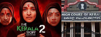 കേരളത്തിലെ ജനങ്ങളുടെ ആശങ്ക കണ്ടില്ലെന്ന് നടിക്കാനാവില്ല; കേരള സ്റ്റോറി 2 കാണാൻ ഹൈക്കോടതി