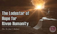 The Lodestar of Hope for Riven Humanity (Rev. Dr. John T. Mathew)