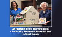 An Unexpected Mother with Gentle Hands:  A Mother’s Day Reflection on Compassion, Care, and Quiet Strength