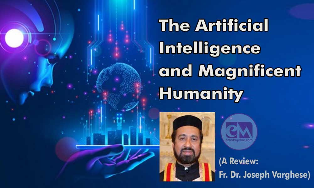 The Artificial Intelligence and Magnificent Humanity (A Review: Fr. Dr. Joseph Varghese)