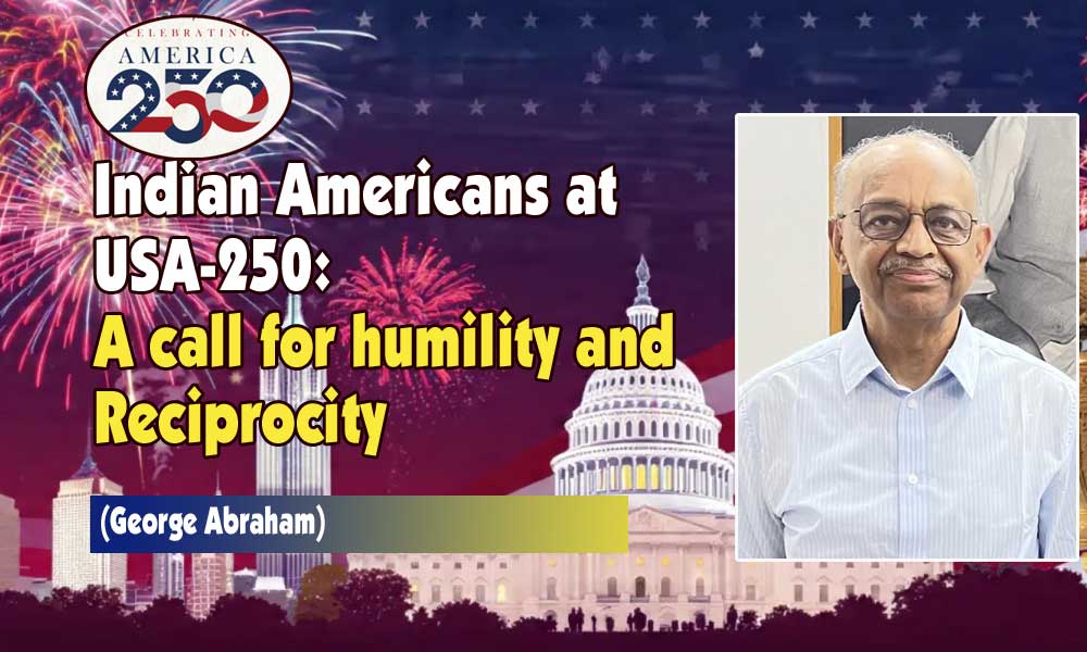 Indian Americans at USA-250: A call for humility and Reciprocity (George Abraham)
