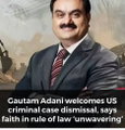 ഗൗതം അദാനിക്കെതിരെയുള്ള കേസ് യുഎസ് കോടതി തള്ളി