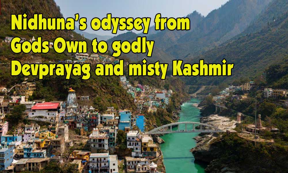 Nidhuna’s odyssey from Gods Own to godly Devprayag and misty Kashmir (Kurian Pampadi)