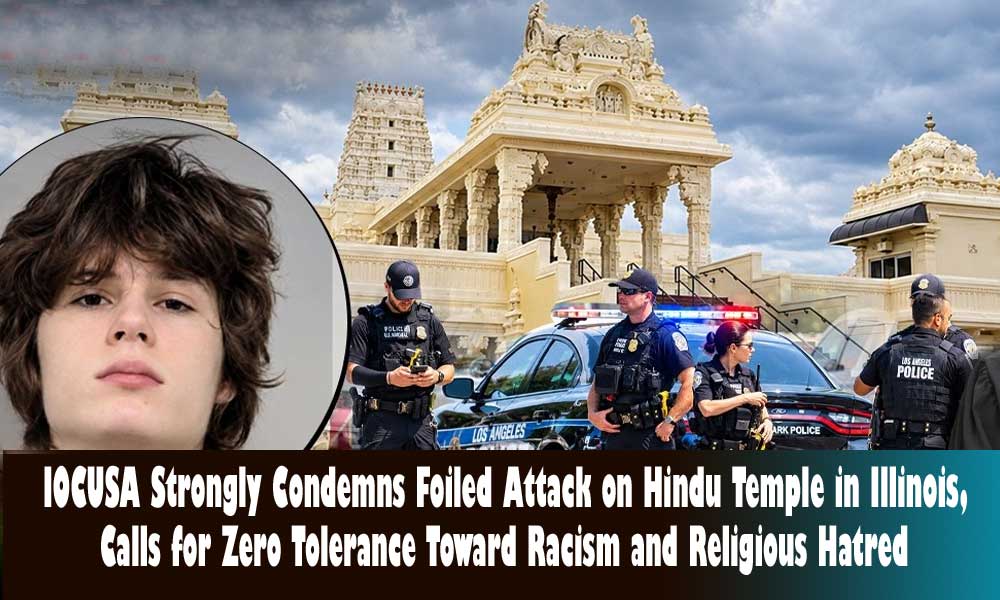 IOCUSA Strongly Condemns Foiled Attack on Hindu Temple in Illinois, Calls for Zero Tolerance Toward Racism and Religious Hatred